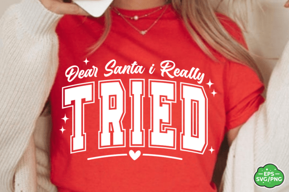 Dear Santa I Really Tried: A Seasonal Graphic Asset for T-Shirt Designs