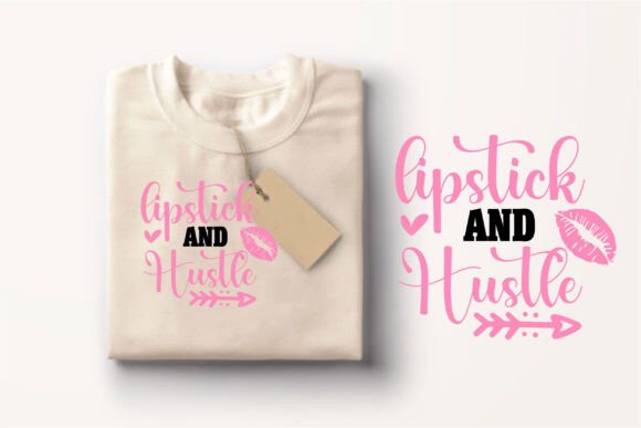 Lipstick and Hustle Graphics for T-Shirt Designs & Brand Identity