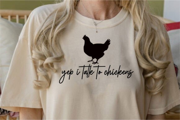 Yep I Talk to Chickens Graphics for T-Shirt Designs & Small Brands